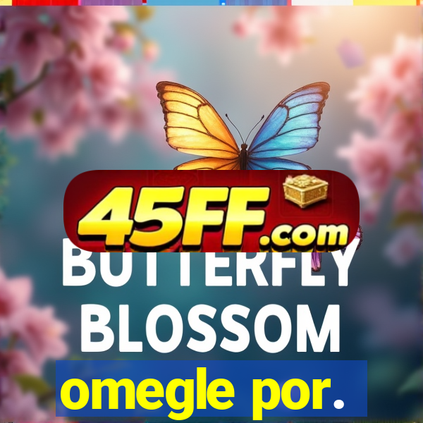 omegle por.